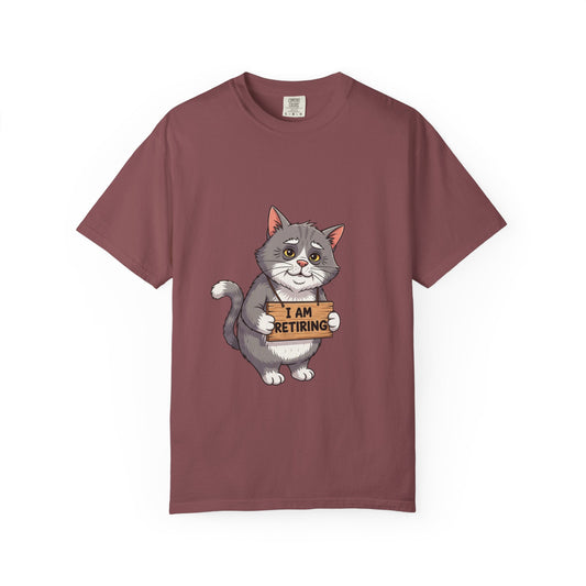 Funny Retirement Cat T-Shirt, Unisex Garment-Dyed Tee, Perfect for Cat Lovers, Retirement Gifts, Humor Apparel, Fun Casual Wear